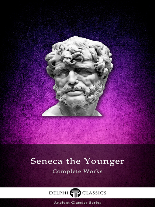 Title details for Delphi Complete Works of Seneca the Younger (Illustrated) by Seneca the Younger - Available